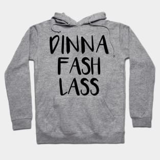 DINNA FASH LASS, Scots Language Phrase Hoodie